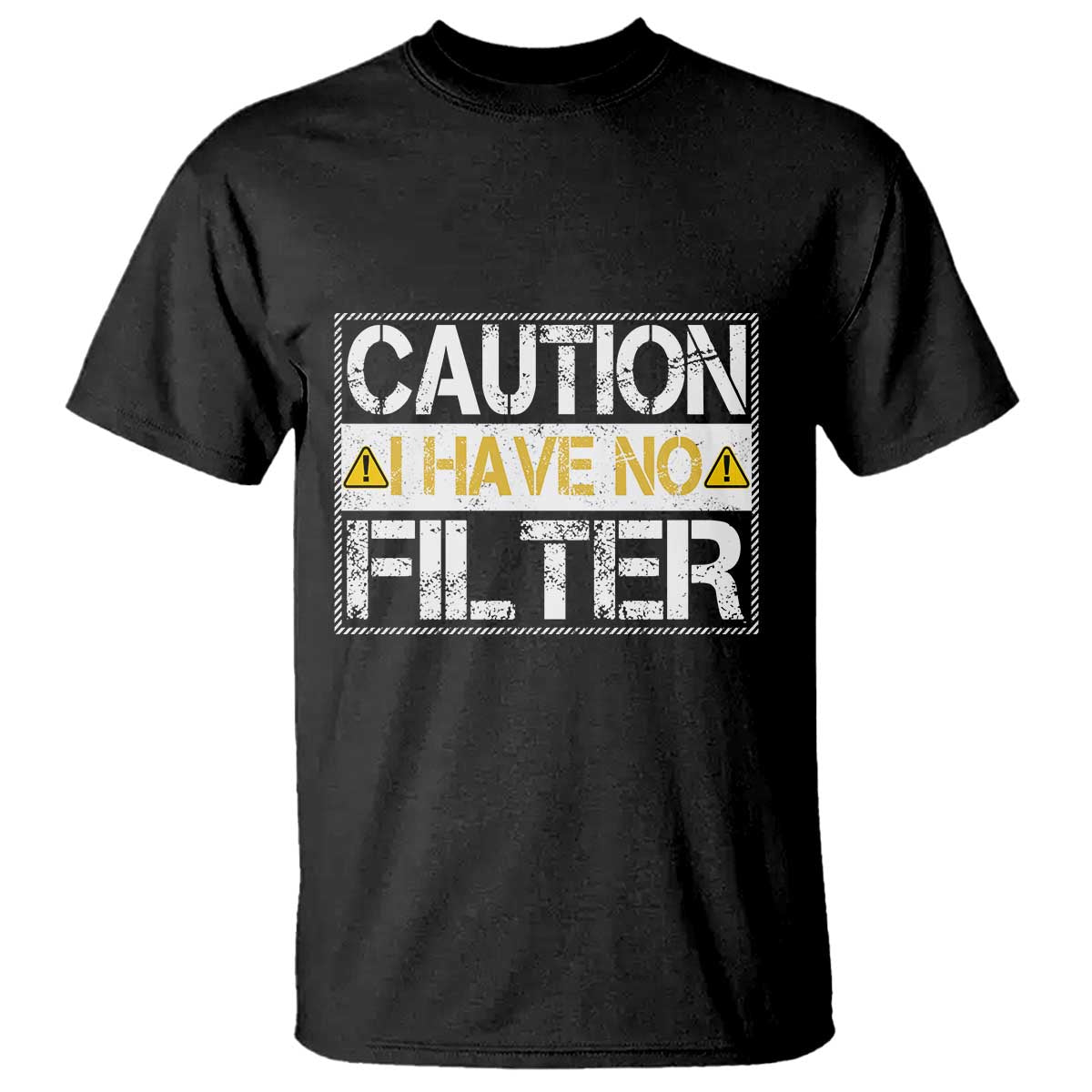 Funny Sarcastic T Shirt Caution I Have No Filter TS12 Black Print Your Wear