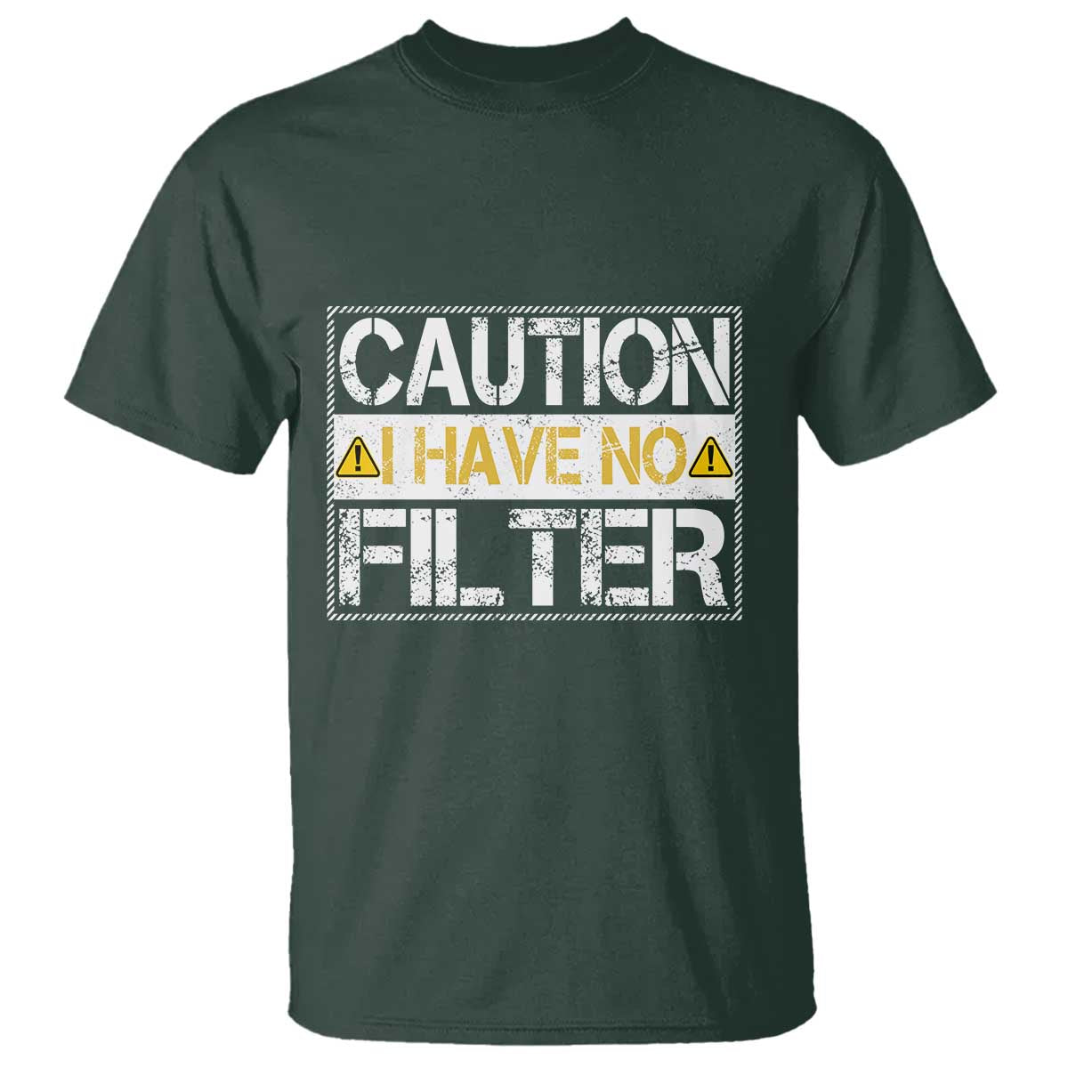 Funny Sarcastic T Shirt Caution I Have No Filter TS12 Dark Forest Green Print Your Wear
