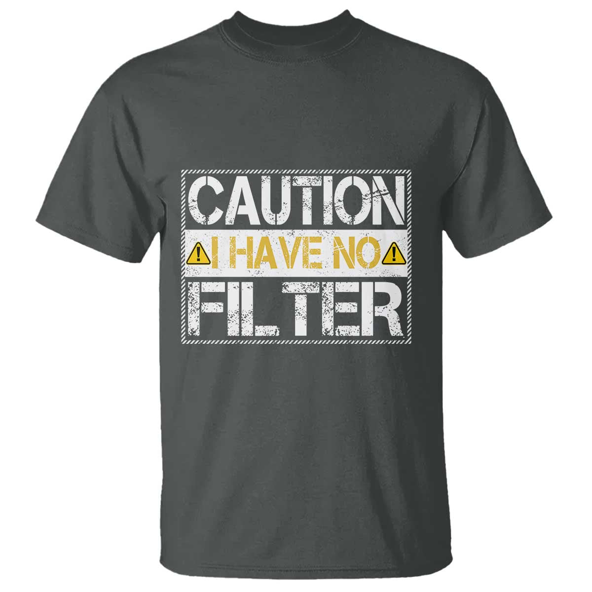 Funny Sarcastic T Shirt Caution I Have No Filter TS12 Dark Heather Print Your Wear
