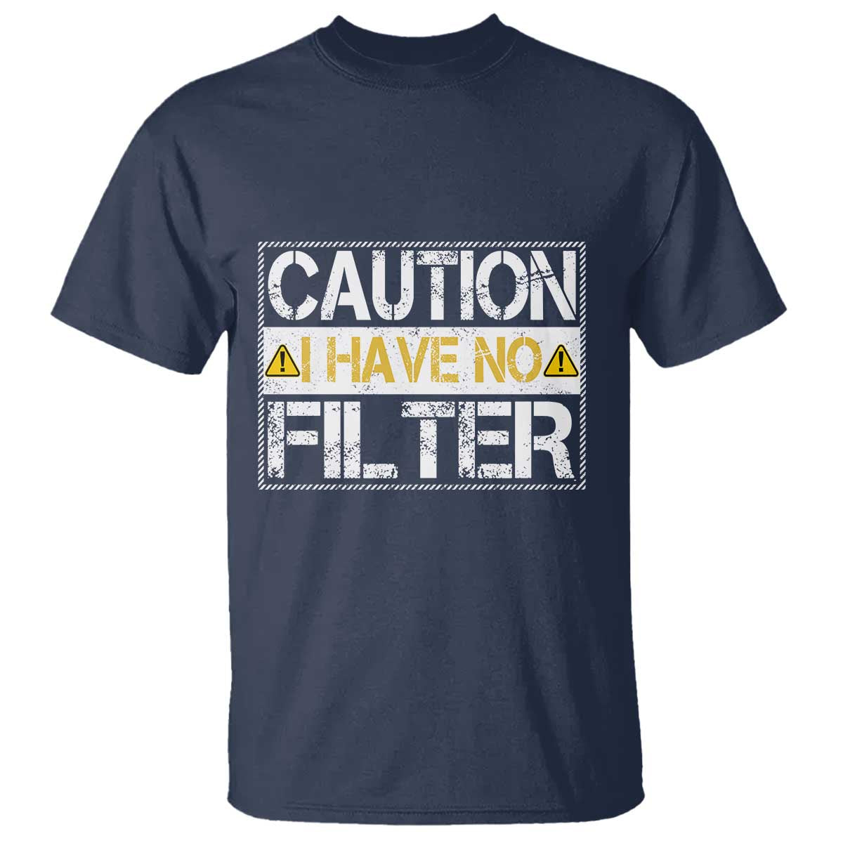 Funny Sarcastic T Shirt Caution I Have No Filter TS12 Navy Print Your Wear