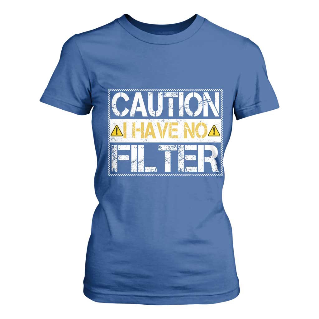 Funny Sarcastic T Shirt For Women Caution I Have No Filter TS12 Royal Blue Print Your Wear