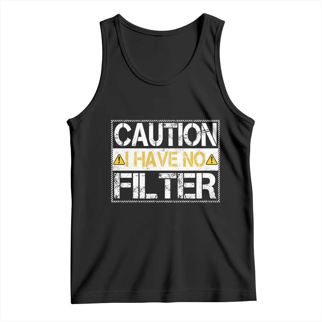 Funny Sarcastic Tank Top Caution I Have No Filter TS12 Black Print Your Wear
