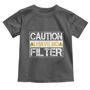 Funny Sarcastic Toddler T Shirt Caution I Have No Filter TS12 Dark Heather Print Your Wear
