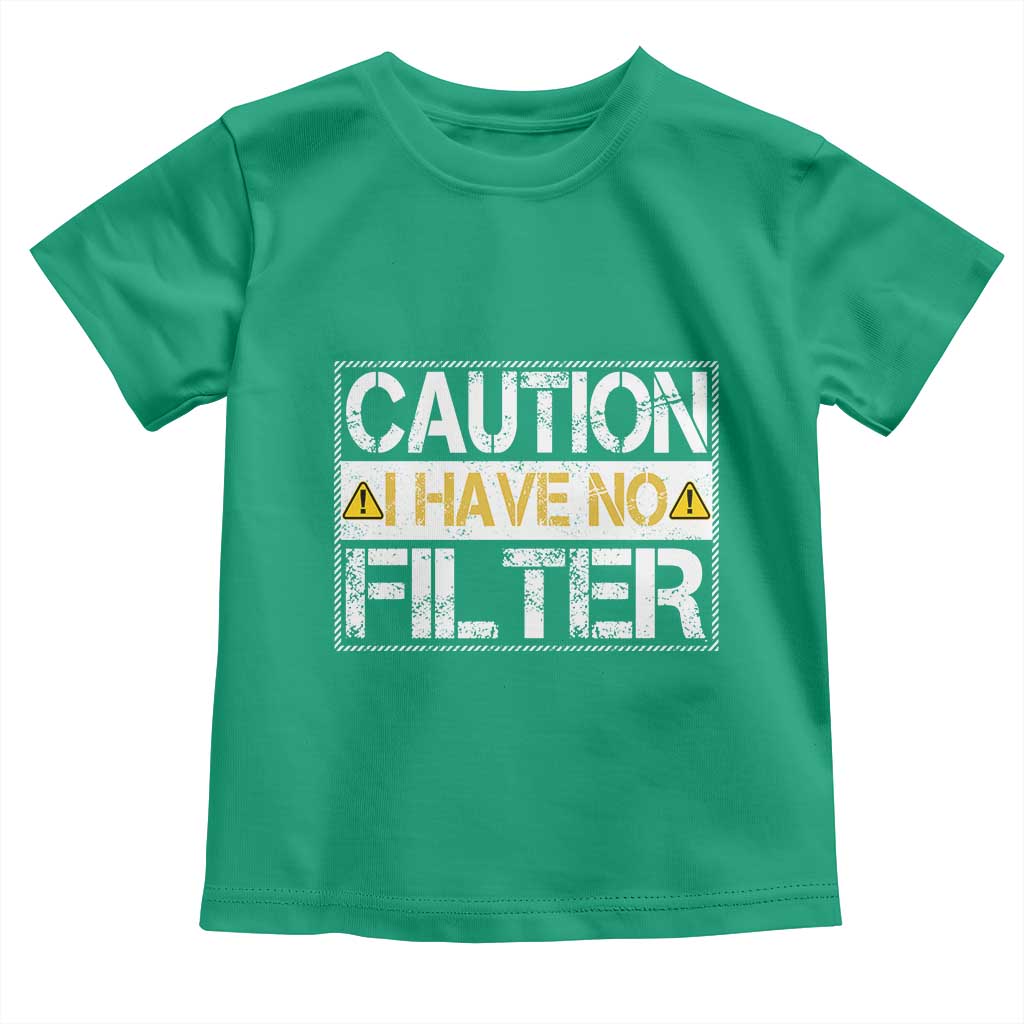 Funny Sarcastic Toddler T Shirt Caution I Have No Filter TS12 Irish Green Print Your Wear