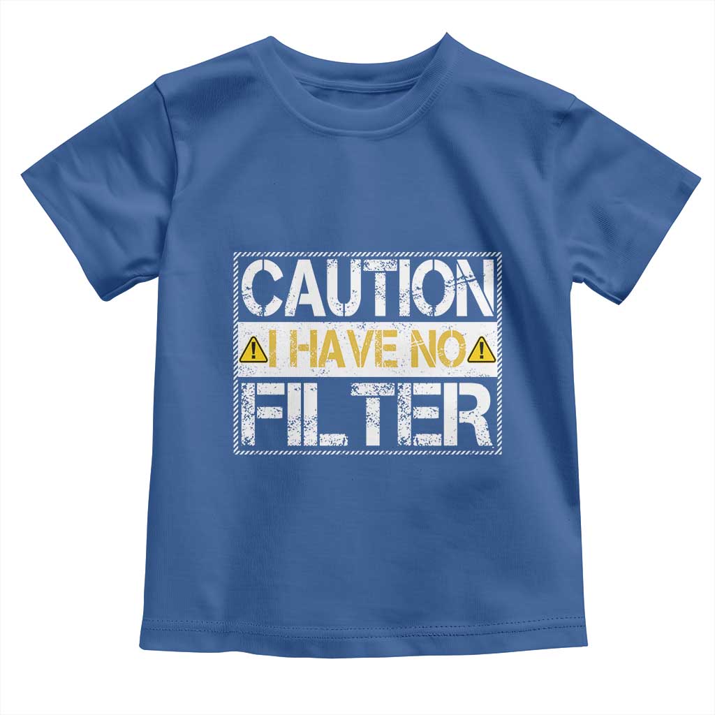 Funny Sarcastic Toddler T Shirt Caution I Have No Filter TS12 Royal Blue Print Your Wear