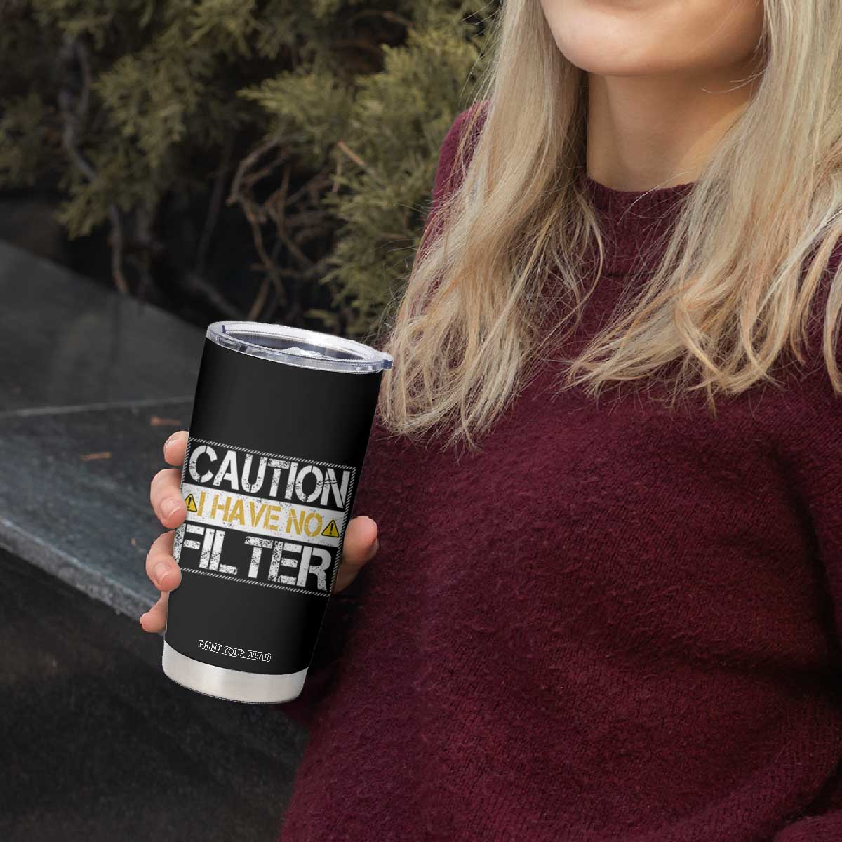 Funny Sarcastic Tumbler Cup Caution I Have No Filter TS12 Print Your Wear