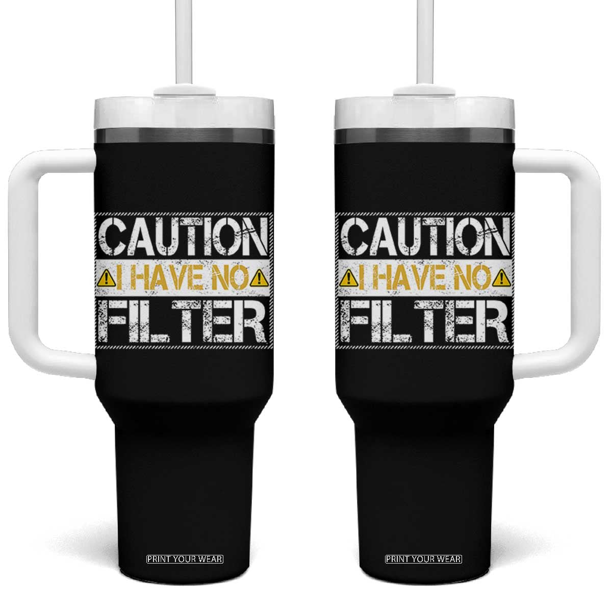 Funny Sarcastic Tumbler With Handle Caution I Have No Filter TS12 One Size: 40 oz Black Print Your Wear