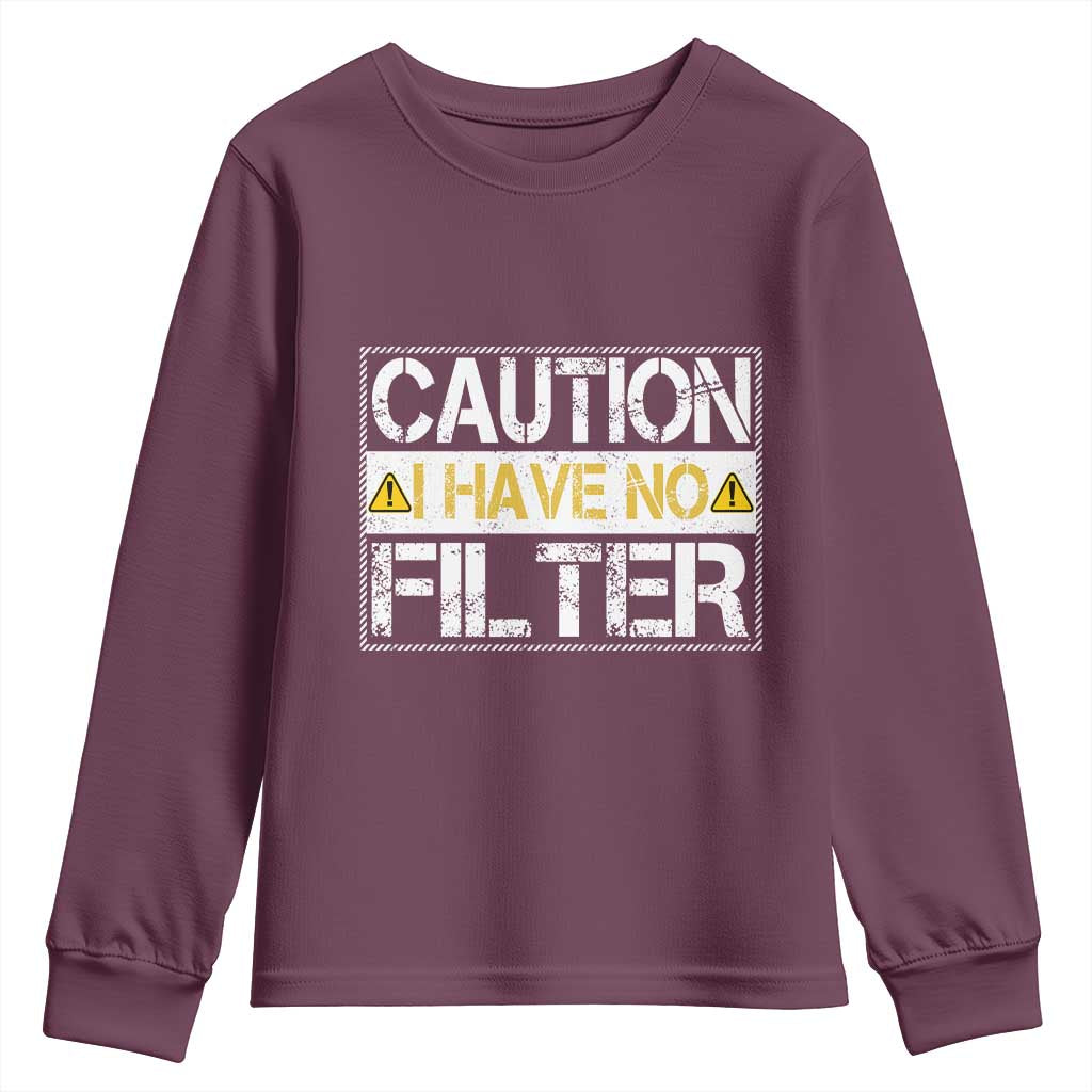 Funny Sarcastic Youth Sweatshirt Caution I Have No Filter TS12 Maroon Print Your Wear