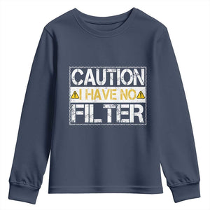 Funny Sarcastic Youth Sweatshirt Caution I Have No Filter TS12 Navy Print Your Wear