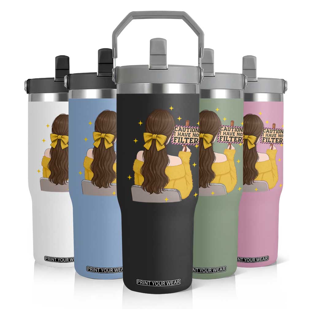 Caution I Have No Filter Flip Straw Tumbler Funny Sarcasm Gift TS12 Print Your Wear