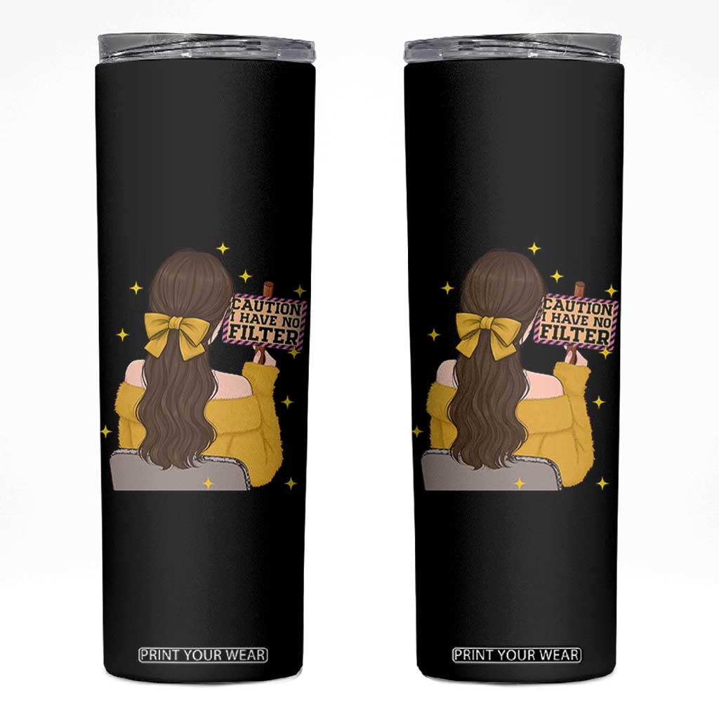Caution I Have No Filter Skinny Tumbler Funny Sarcasm Gift TS12 Black Print Your Wear