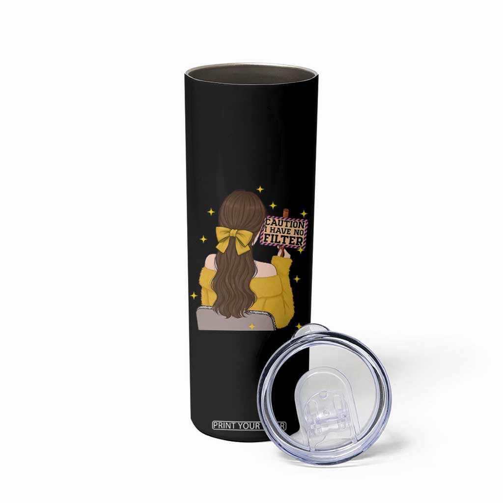 Caution I Have No Filter Skinny Tumbler Funny Sarcasm Gift TS12 Print Your Wear
