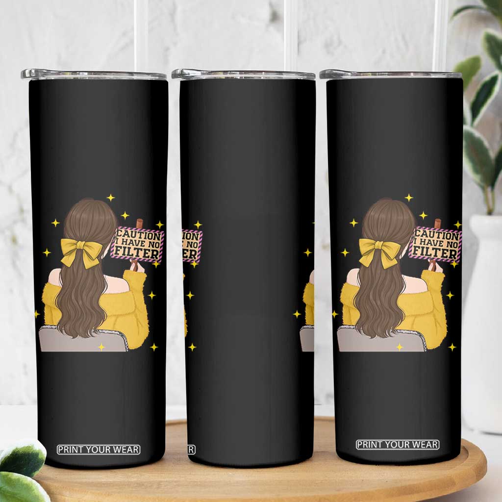 Caution I Have No Filter Skinny Tumbler Funny Sarcasm Gift TS12 Print Your Wear
