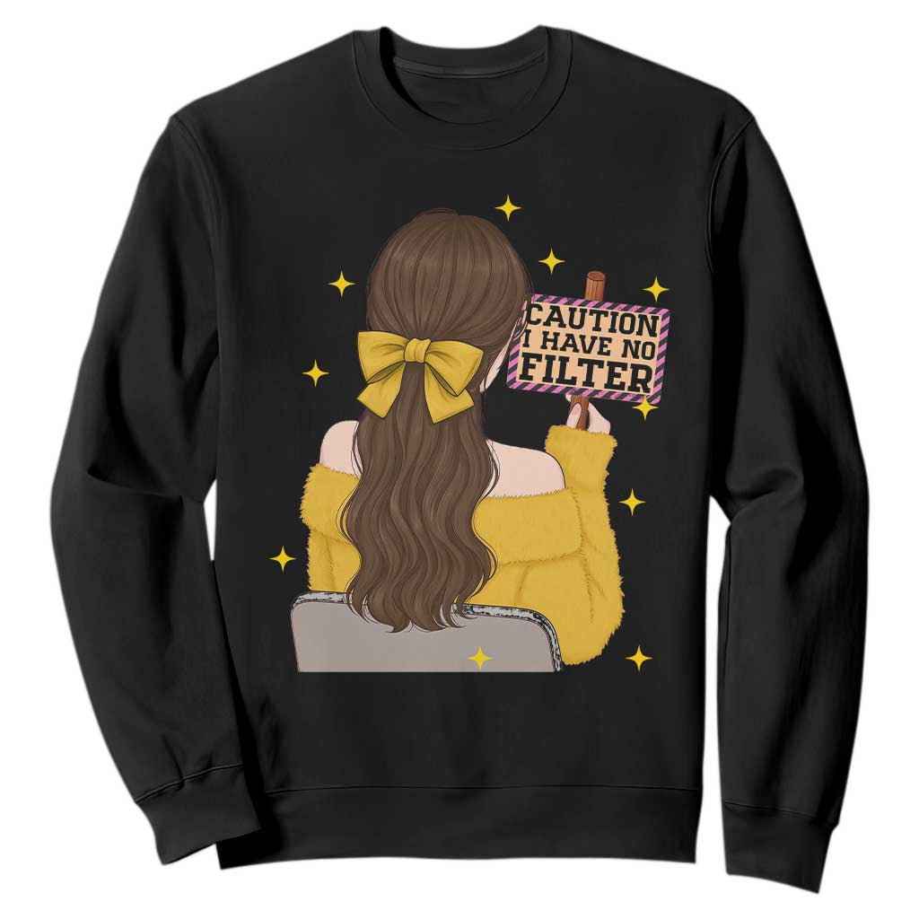 Caution I Have No Filter Sweatshirt Funny Sarcasm Gift TS12 Black Print Your Wear