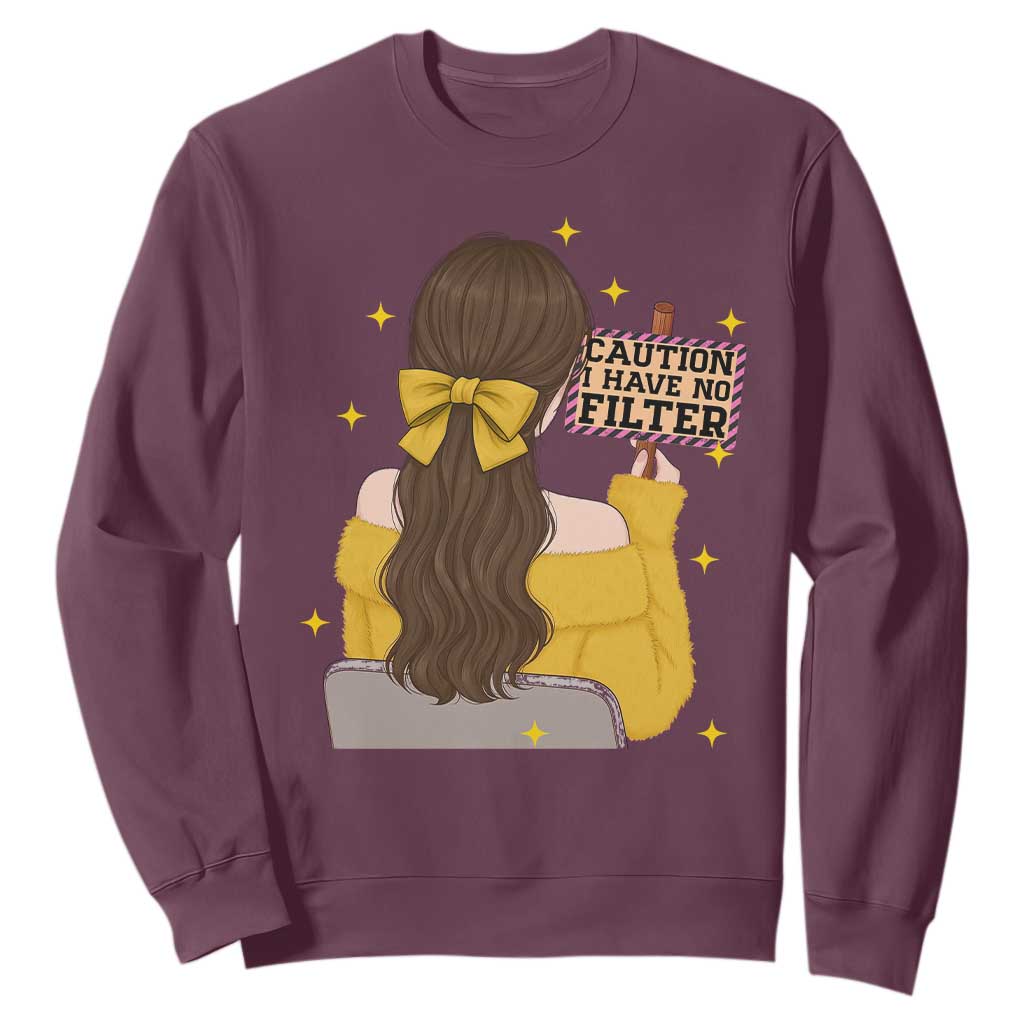 Caution I Have No Filter Sweatshirt Funny Sarcasm Gift TS12 Maroon Print Your Wear