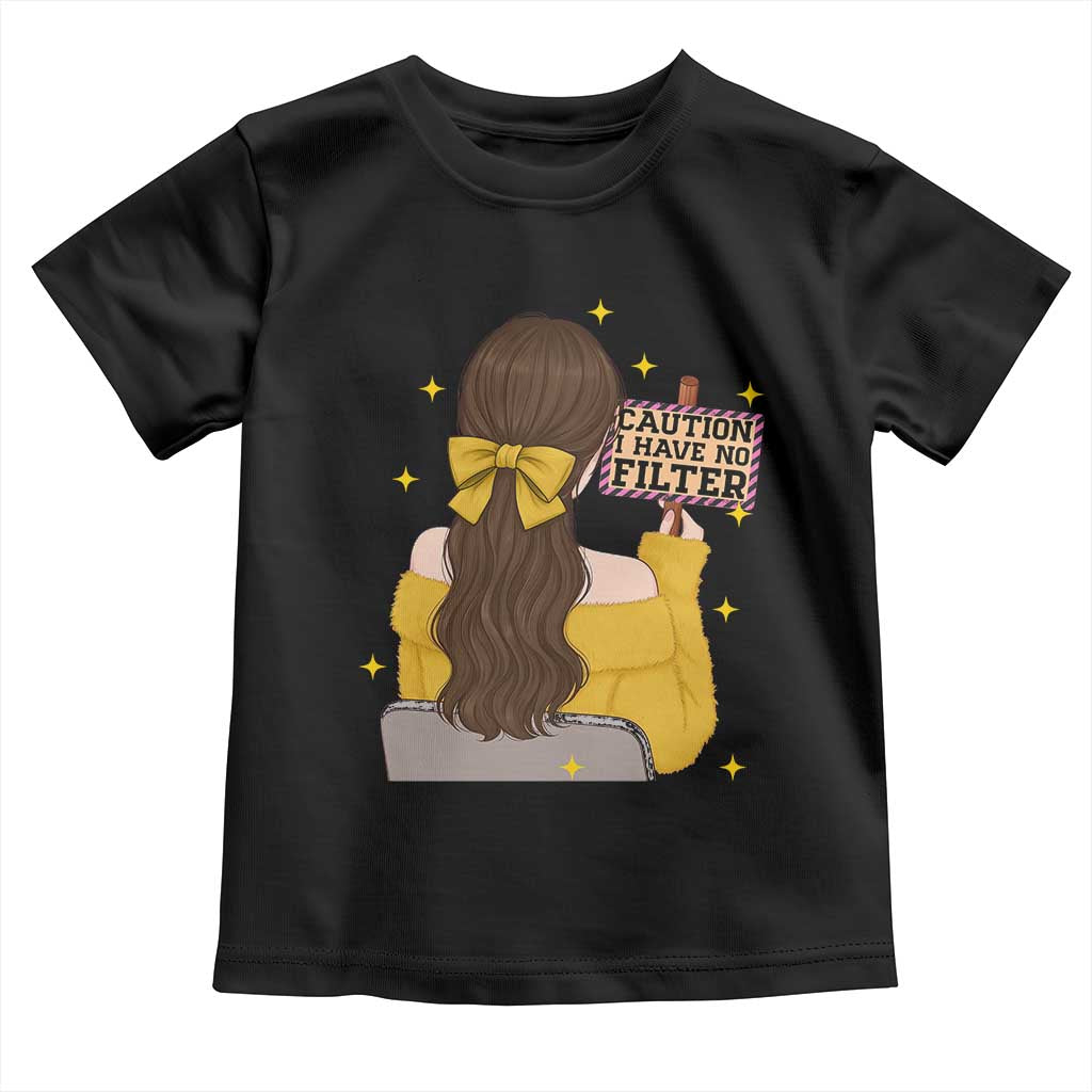 Caution I Have No Filter Toddler T Shirt Funny Sarcasm Gift TS12 Black Print Your Wear