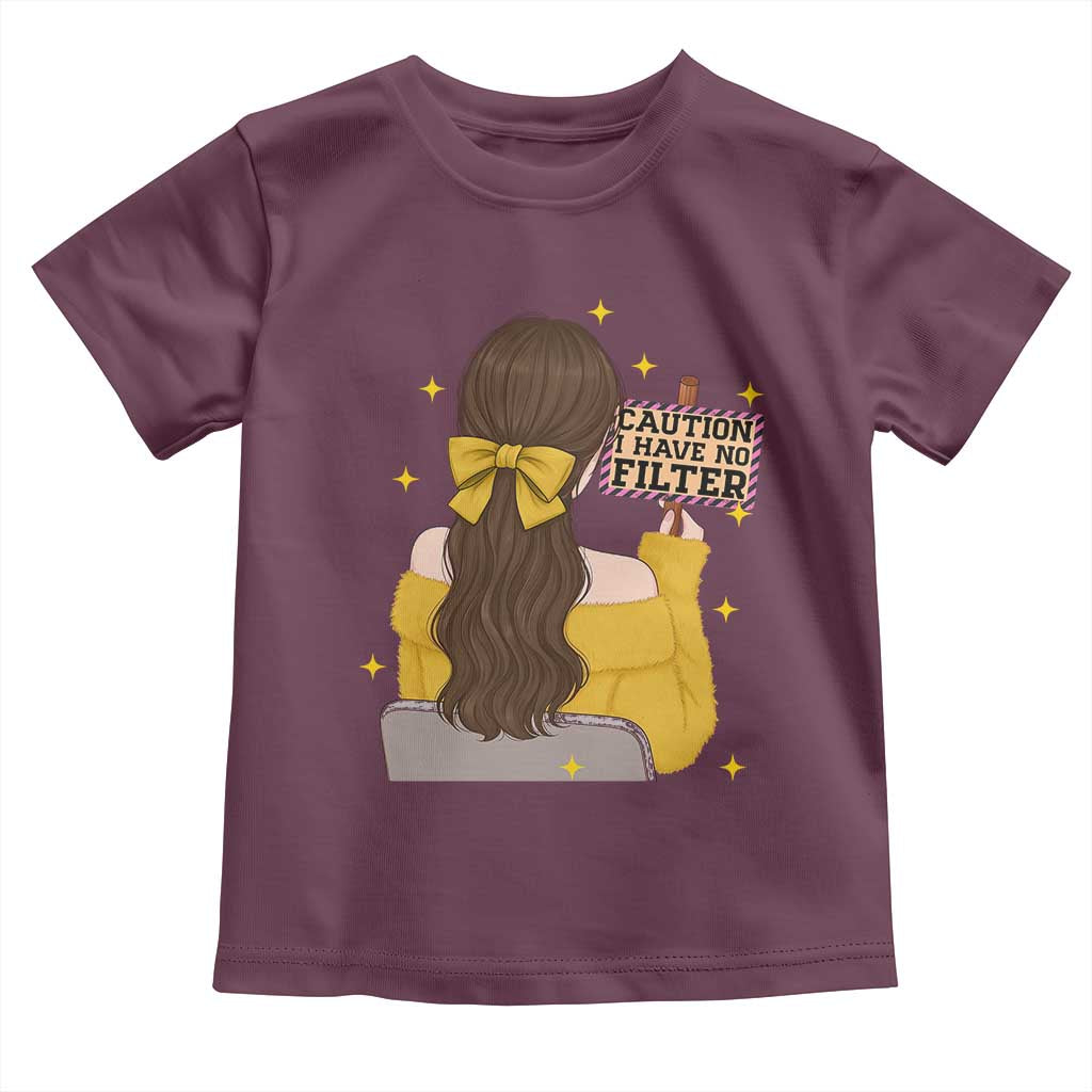 Caution I Have No Filter Toddler T Shirt Funny Sarcasm Gift TS12 Maroon Print Your Wear