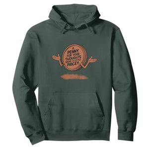 A Penny For Your Thoughts Seems Pricey Hoodie Humor Gift TS12 Dark Forest Green Print Your Wear