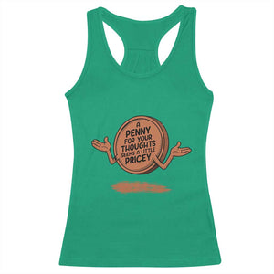 A Penny For Your Thoughts Seems Pricey Racerback Tank Top Humor Gift TS12 Irish Green Print Your Wear