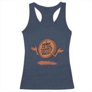 A Penny For Your Thoughts Seems Pricey Racerback Tank Top Humor Gift TS12 Navy Print Your Wear