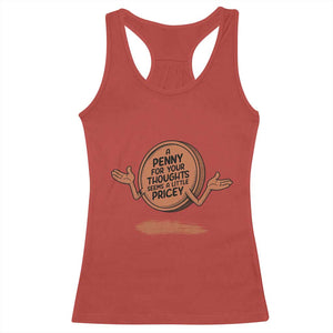 A Penny For Your Thoughts Seems Pricey Racerback Tank Top Humor Gift TS12 Red Print Your Wear