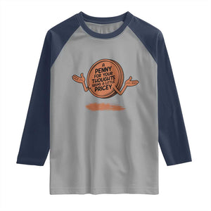 A Penny For Your Thoughts Seems Pricey Raglan Shirt Humor Gift TS12 Sport Gray Navy Print Your Wear