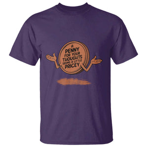 A Penny For Your Thoughts Seems Pricey T Shirt Humor Gift TS12 Purple Print Your Wear