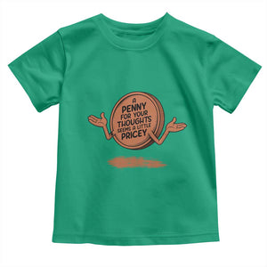 A Penny For Your Thoughts Seems Pricey Toddler T Shirt Humor Gift TS12 Irish Green Print Your Wear