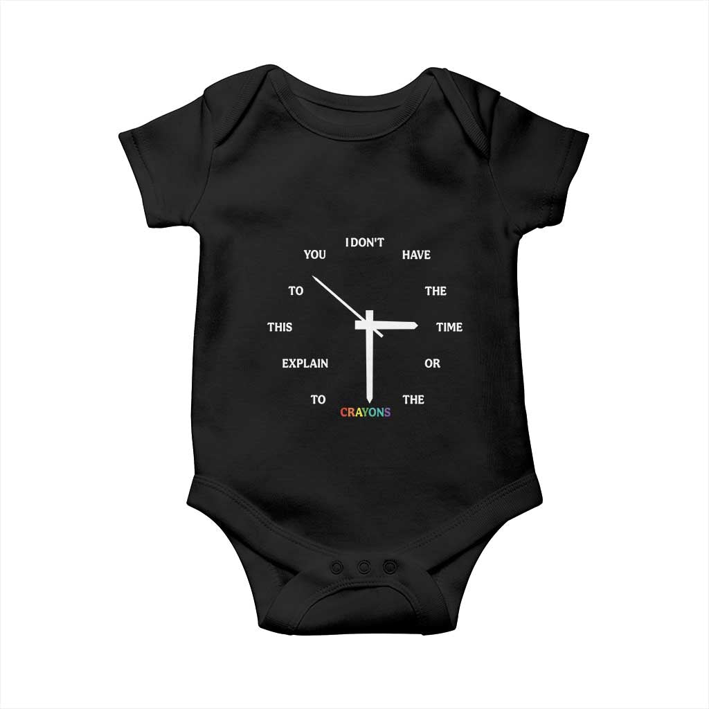 Sarcastic Work Humor Baby Onesie I Do Not Have The Time Or The Crayons TS12 Black Print Your Wear