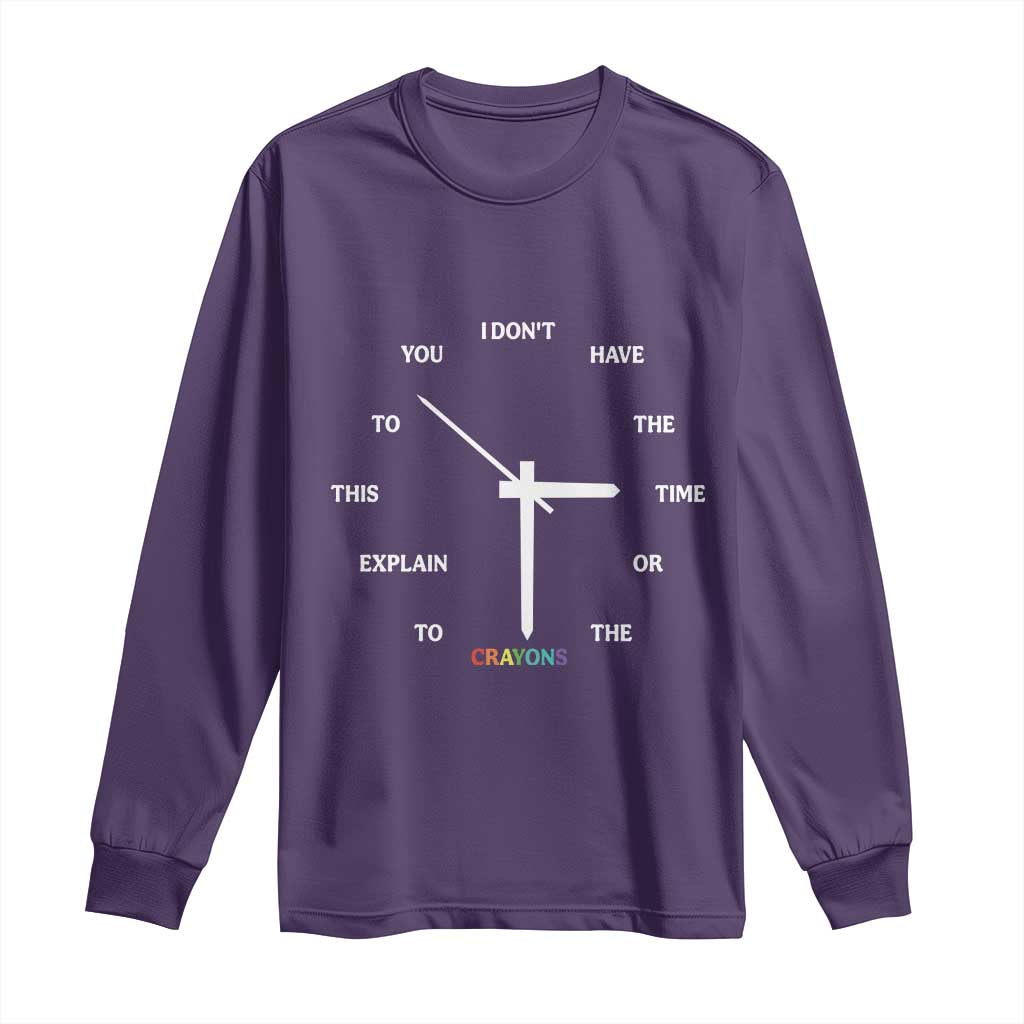 Sarcastic Work Humor Long Sleeve Shirt I Do Not Have The Time Or The Crayons TS12 Purple Print Your Wear