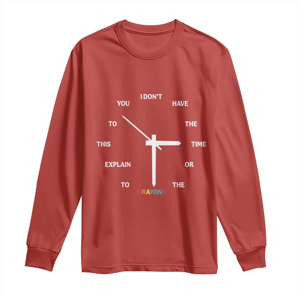 Sarcastic Work Humor Long Sleeve Shirt I Do Not Have The Time Or The Crayons TS12 Red Print Your Wear