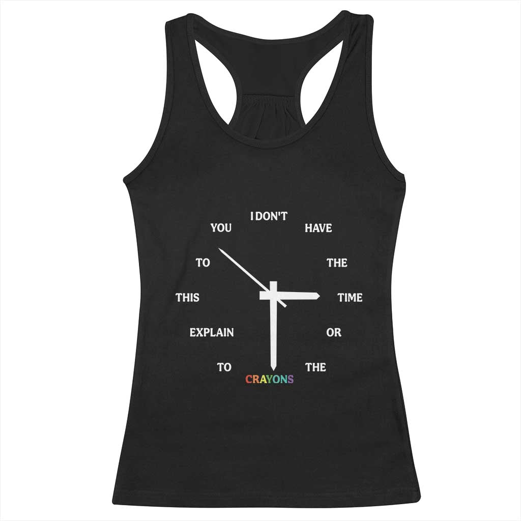 Sarcastic Work Humor Racerback Tank Top I Do Not Have The Time Or The Crayons TS12 Black Print Your Wear