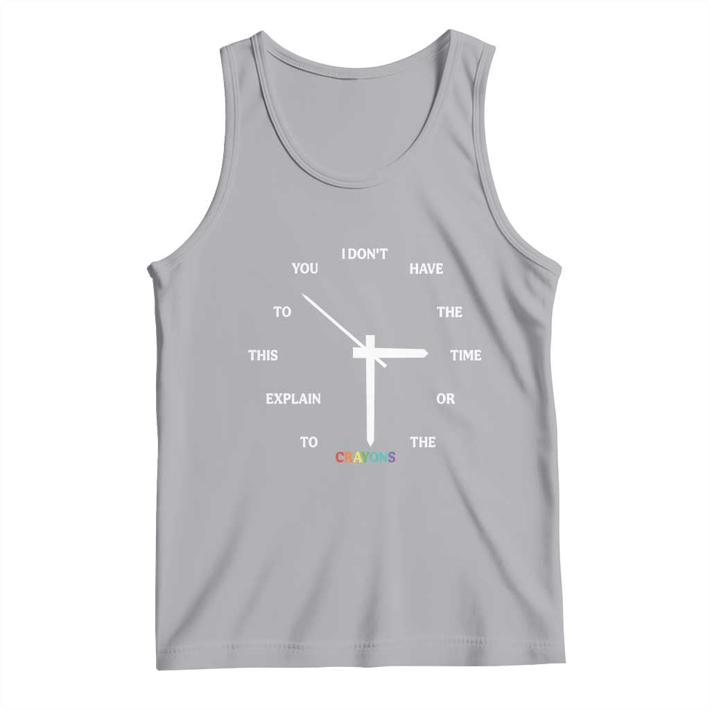 Sarcastic Work Humor Tank Top I Do Not Have The Time Or The Crayons TS12 Athletic Heather Print Your Wear