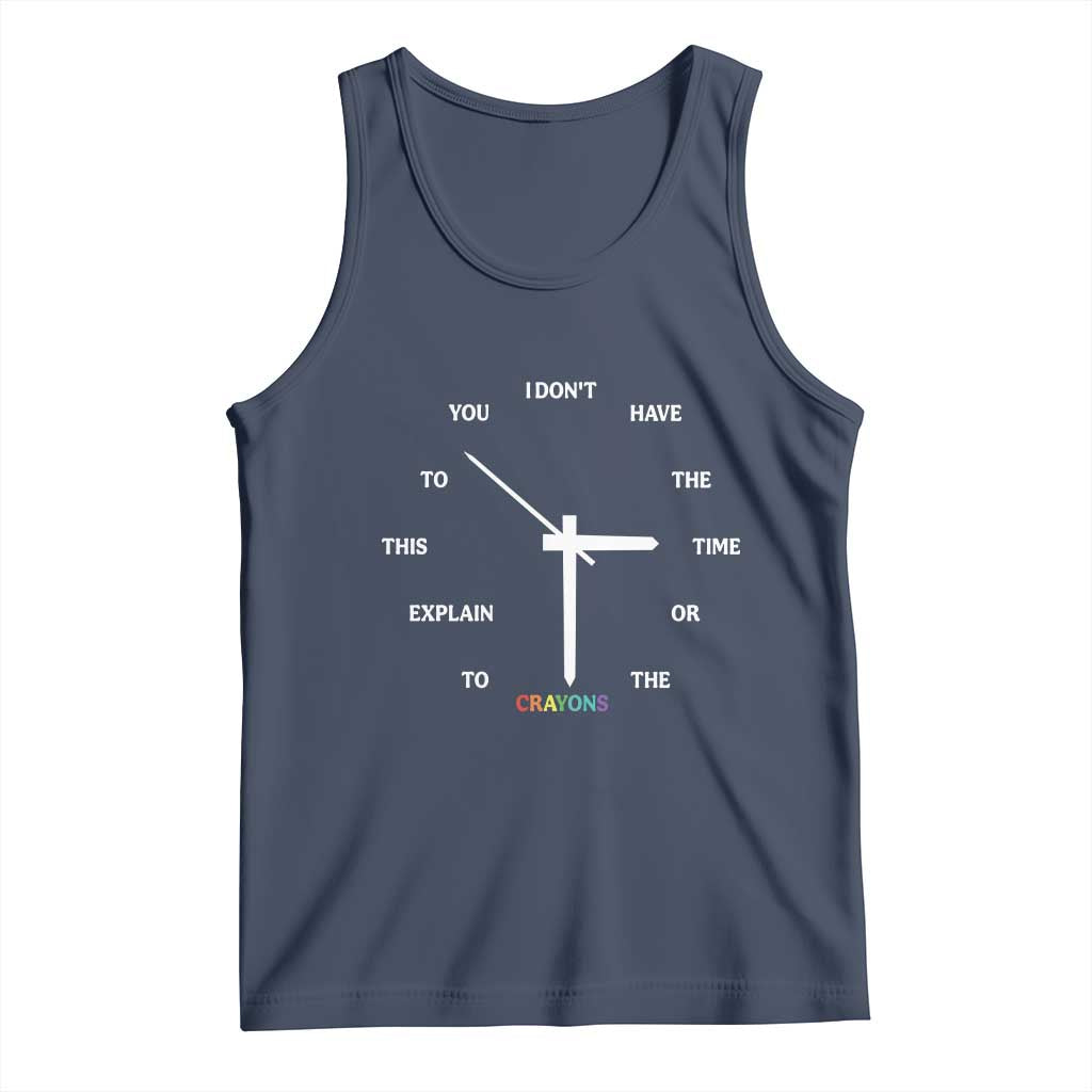 Sarcastic Work Humor Tank Top I Do Not Have The Time Or The Crayons TS12 Navy Print Your Wear
