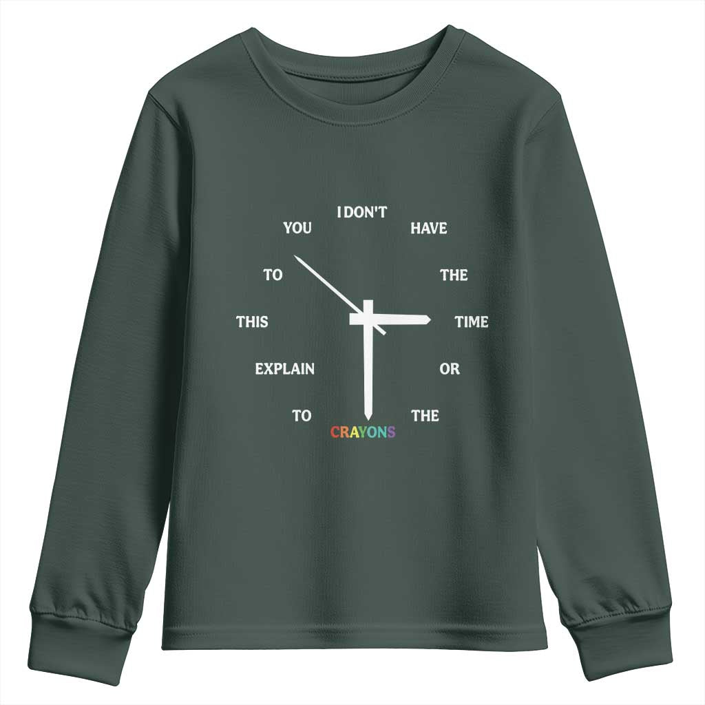 Sarcastic Work Humor Youth Sweatshirt I Do Not Have The Time Or The Crayons TS12 Dark Forest Green Print Your Wear