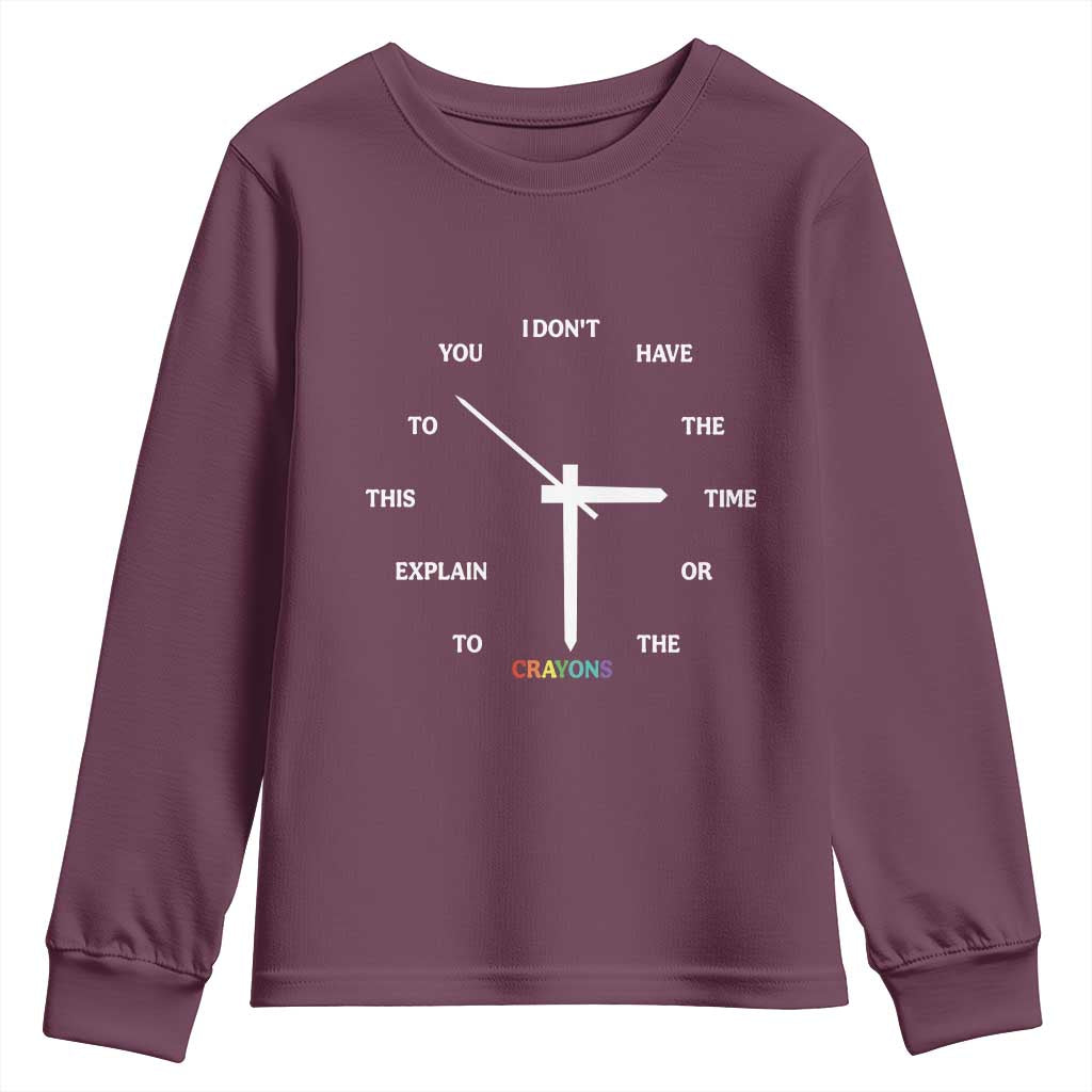 Sarcastic Work Humor Youth Sweatshirt I Do Not Have The Time Or The Crayons TS12 Maroon Print Your Wear