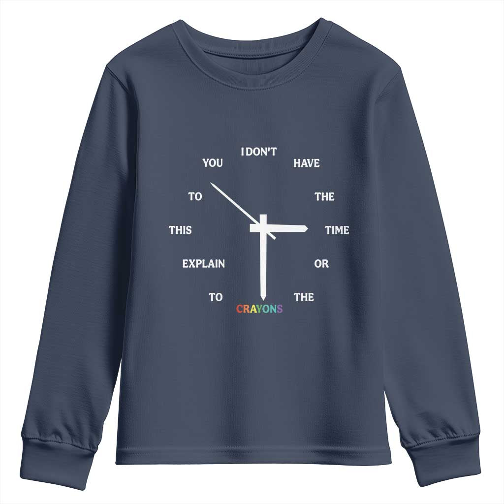 Sarcastic Work Humor Youth Sweatshirt I Do Not Have The Time Or The Crayons TS12 Navy Print Your Wear