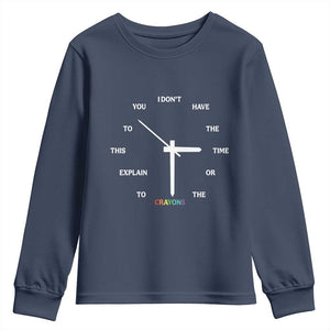Sarcastic Work Humor Youth Sweatshirt I Do Not Have The Time Or The Crayons TS12 Navy Print Your Wear