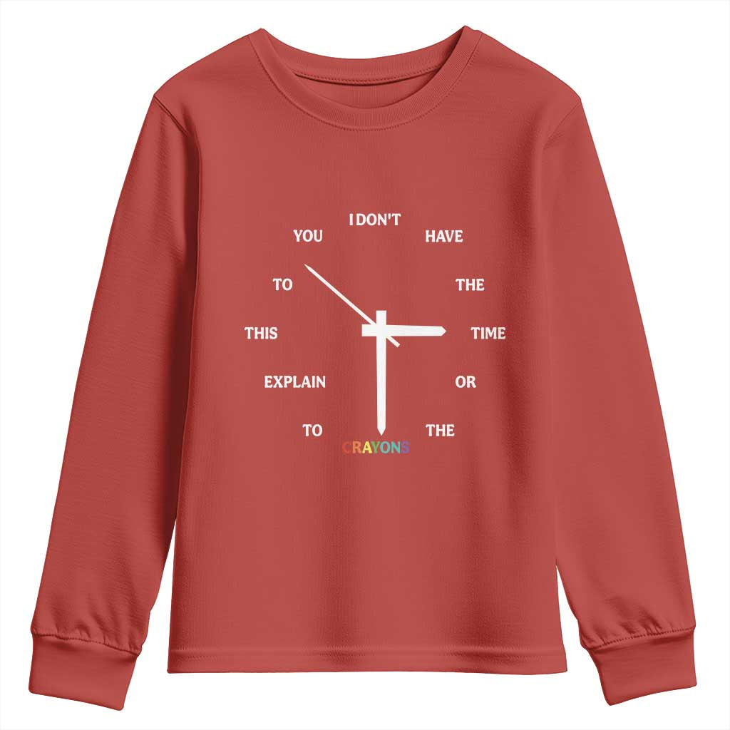 Sarcastic Work Humor Youth Sweatshirt I Do Not Have The Time Or The Crayons TS12 Red Print Your Wear
