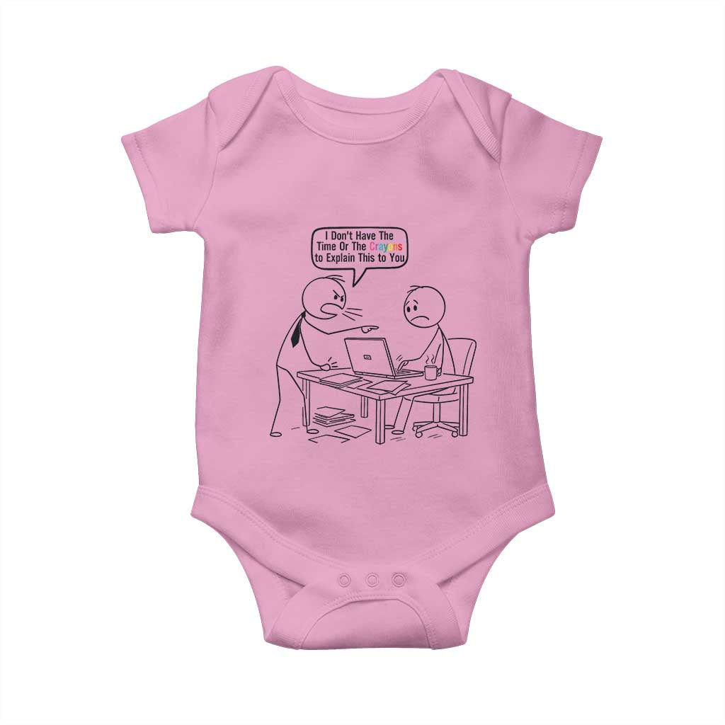 I Do Not Have The Time Or The Crayons To Explain Baby Onesie Funny Office Quote TS12 Light Pink Print Your Wear