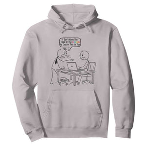 I Do Not Have The Time Or The Crayons To Explain Hoodie Funny Office Quote TS12 Ice Gray Print Your Wear