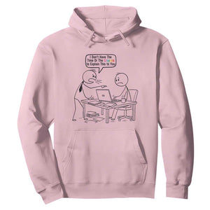 I Do Not Have The Time Or The Crayons To Explain Hoodie Funny Office Quote TS12 Light Pink Print Your Wear