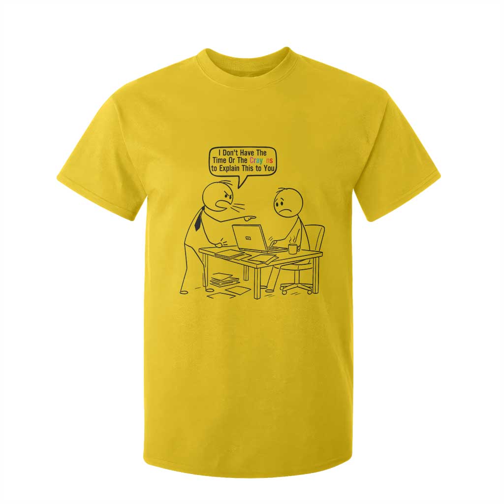 I Do Not Have The Time Or The Crayons To Explain T Shirt For Kid Funny Office Quote TS12 Daisy Print Your Wear