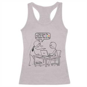 I Do Not Have The Time Or The Crayons To Explain Racerback Tank Top Funny Office Quote TS12 Ice Gray Print Your Wear