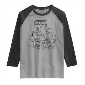 I Do Not Have The Time Or The Crayons To Explain Raglan Shirt Funny Office Quote TS12 Sport Gray Black Print Your Wear