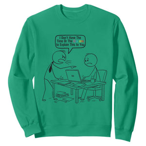 I Do Not Have The Time Or The Crayons To Explain Sweatshirt Funny Office Quote TS12 Irish Green Print Your Wear
