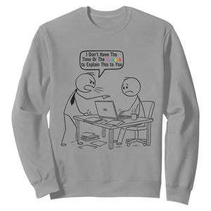 I Do Not Have The Time Or The Crayons To Explain Sweatshirt Funny Office Quote TS12 Sport Gray Print Your Wear