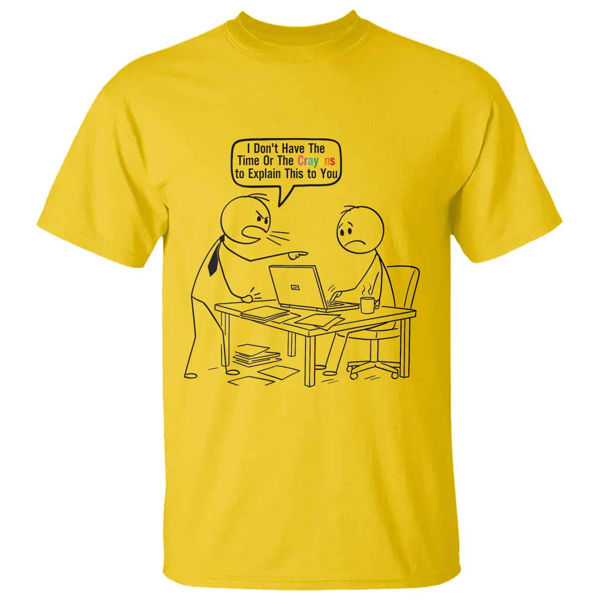 I Do Not Have The Time Or The Crayons To Explain T Shirt Funny Office Quote TS12 Daisy Print Your Wear