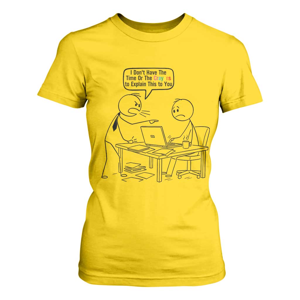 I Do Not Have The Time Or The Crayons To Explain T Shirt For Women Funny Office Quote TS12 Daisy Print Your Wear
