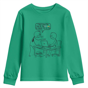 I Do Not Have The Time Or The Crayons To Explain Youth Sweatshirt Funny Office Quote TS12 Irish Green Print Your Wear